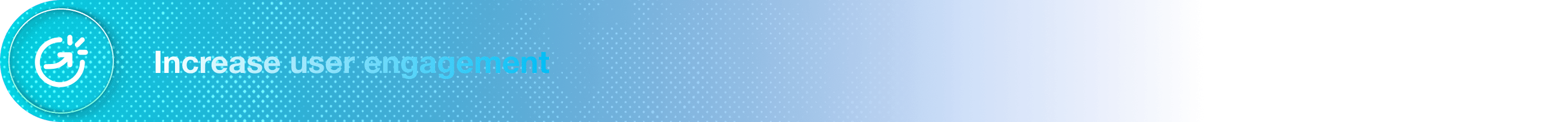 Increase user engagement